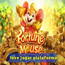 love jogar plataforma